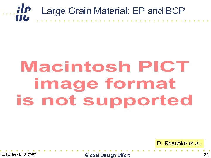 Large Grain Material: EP and BCP D. Reschke et al. B. Foster - EPS