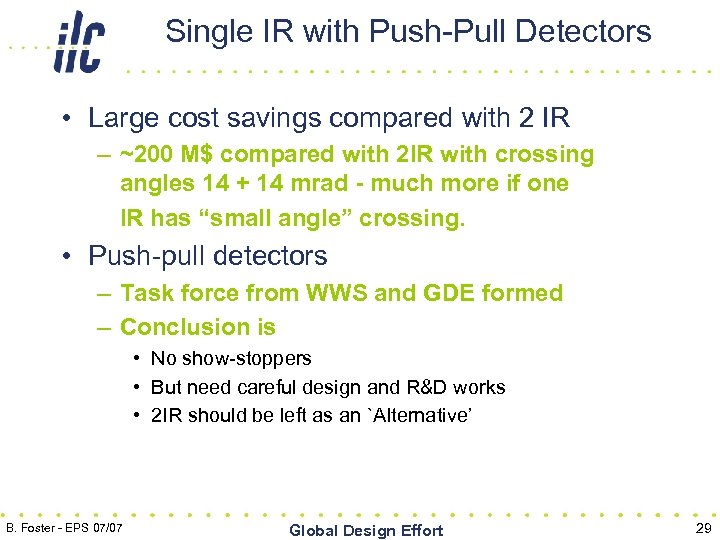 Single IR with Push-Pull Detectors • Large cost savings compared with 2 IR –