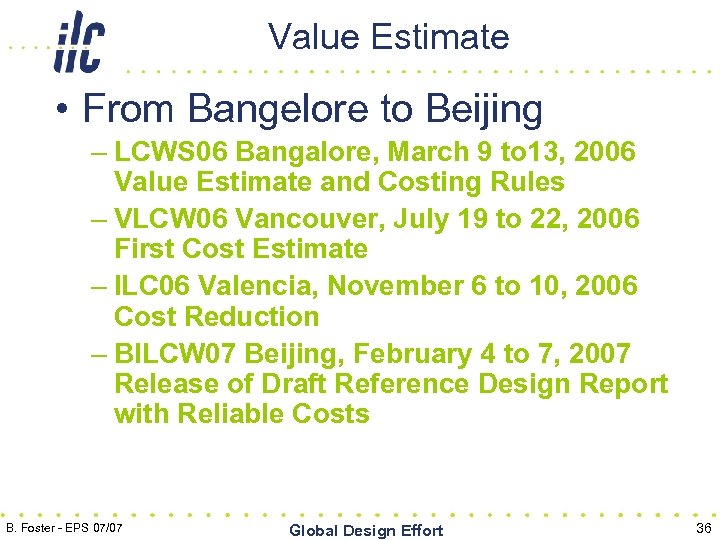 Value Estimate • From Bangelore to Beijing – LCWS 06 Bangalore, March 9 to