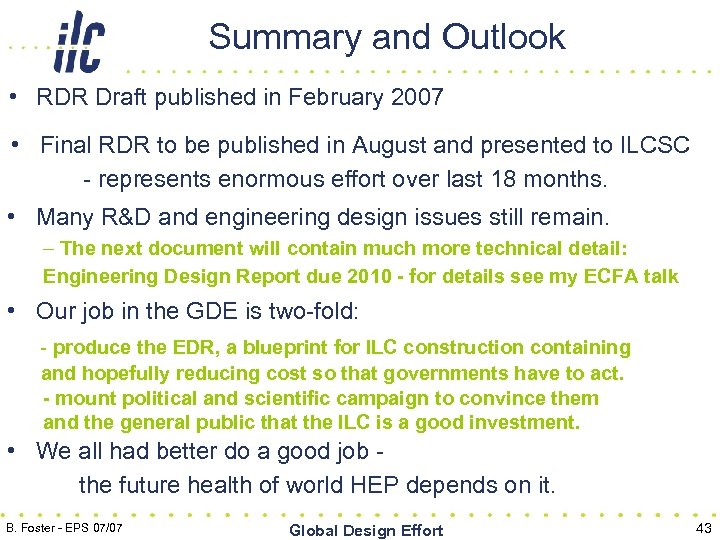 Summary and Outlook • RDR Draft published in February 2007 • Final RDR to