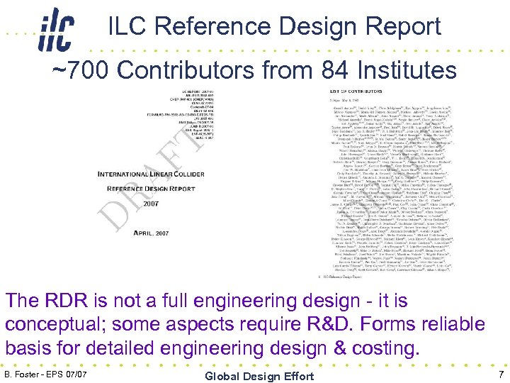 ILC Reference Design Report ~700 Contributors from 84 Institutes The RDR is not a