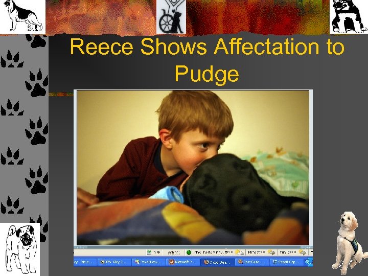 Reece Shows Affectation to Pudge 