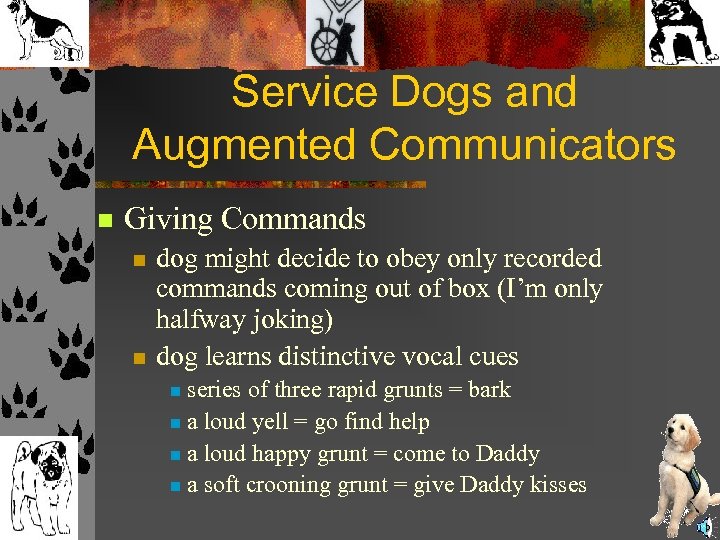 Service Dogs and Augmented Communicators n Giving Commands n n dog might decide to