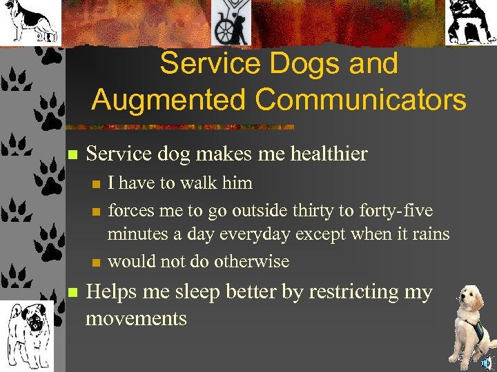 Service Dogs and Augmented Communicators n Service dog makes me healthier n n I