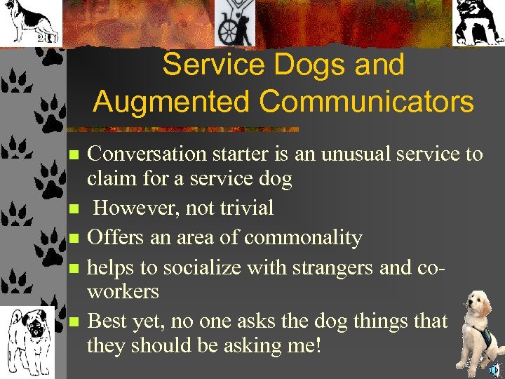 Service Dogs and Augmented Communicators n n n Conversation starter is an unusual service