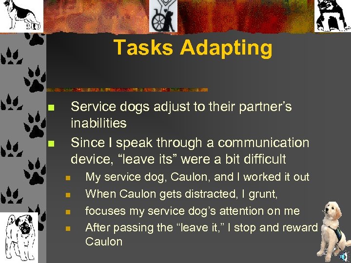 Tasks Adapting n n Service dogs adjust to their partner’s inabilities Since I speak