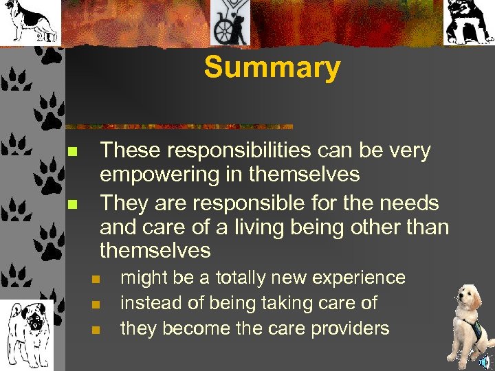 Summary n n These responsibilities can be very empowering in themselves They are responsible