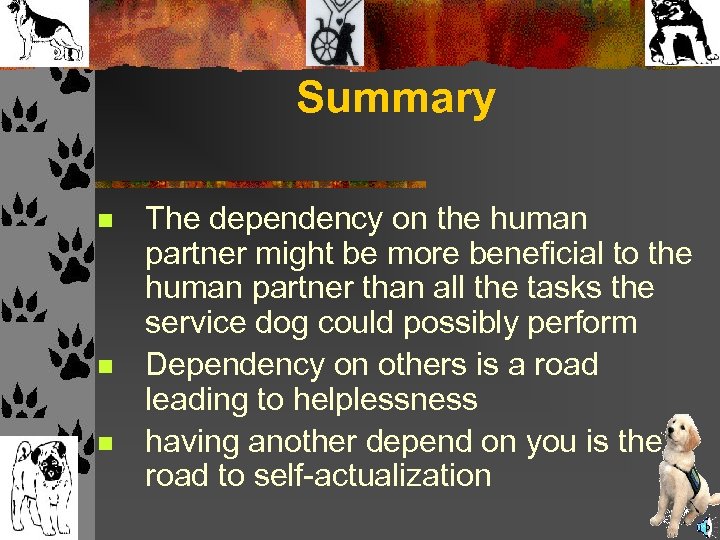 Summary n n n The dependency on the human partner might be more beneficial