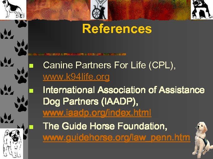References n n n Canine Partners For Life (CPL), www. k 94 life. org