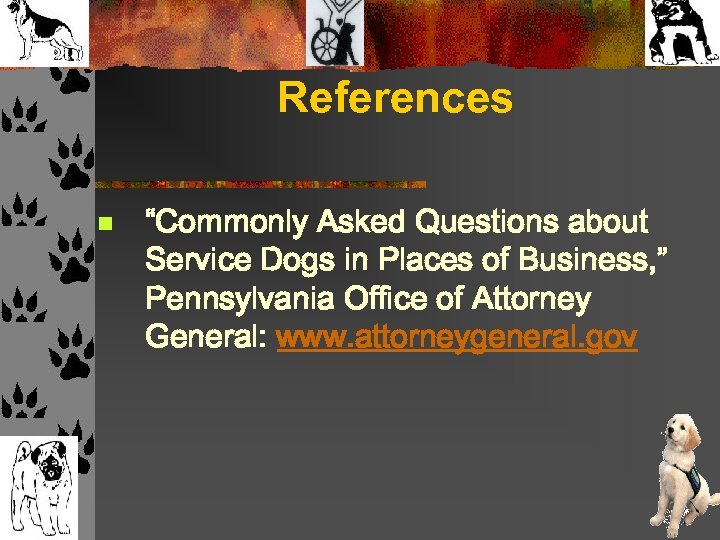 References n “Commonly Asked Questions about Service Dogs in Places of Business, ” Pennsylvania