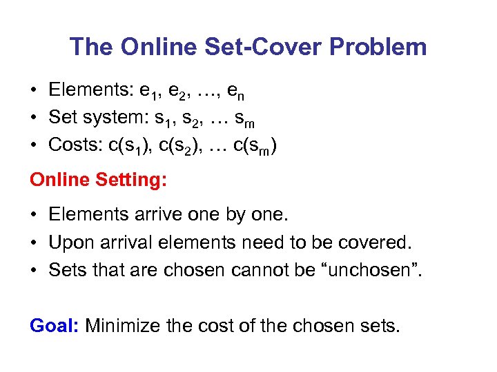 The Online Set-Cover Problem • Elements: e 1, e 2, …, en • Set