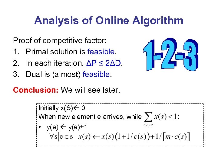 Analysis of Online Algorithm Proof of competitive factor: 1. Primal solution is feasible. 2.