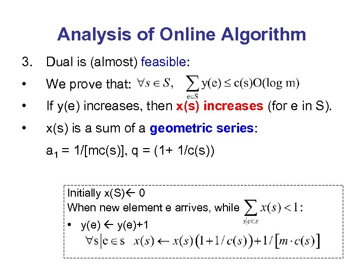 Analysis of Online Algorithm 3. Dual is (almost) feasible: • We prove that: •