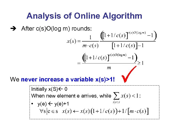 Analysis of Online Algorithm è After c(s)O(log m) rounds: We never increase a variable