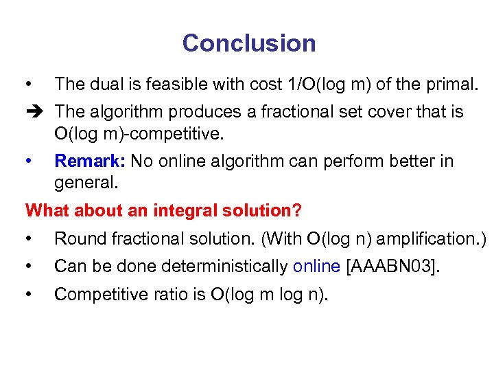 Conclusion • The dual is feasible with cost 1/O(log m) of the primal. è