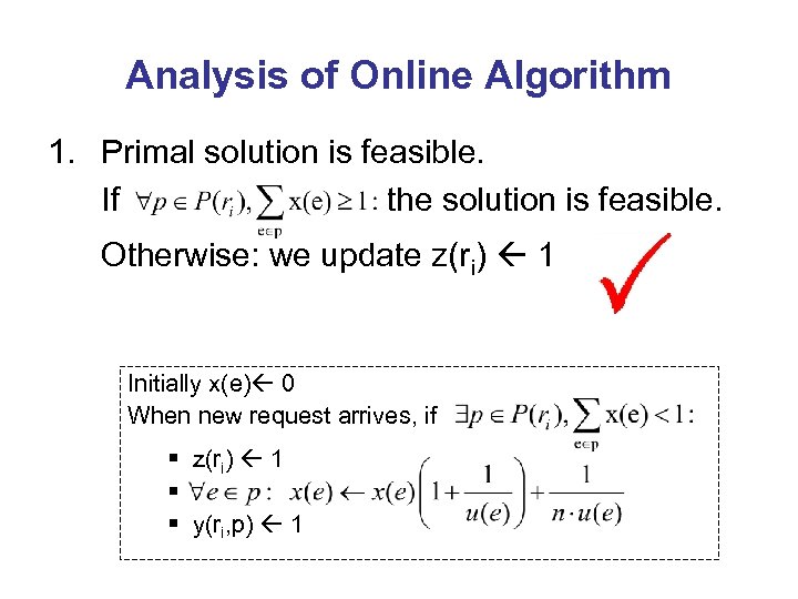 Analysis of Online Algorithm 1. Primal solution is feasible. If the solution is feasible.