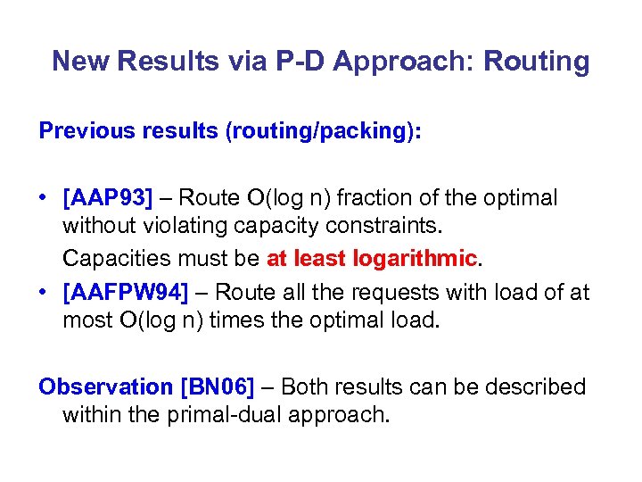 New Results via P-D Approach: Routing Previous results (routing/packing): • [AAP 93] – Route