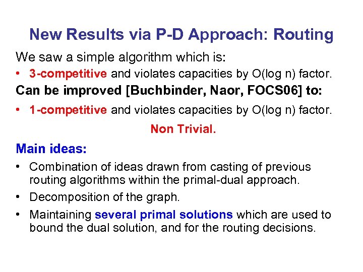 New Results via P-D Approach: Routing We saw a simple algorithm which is: •