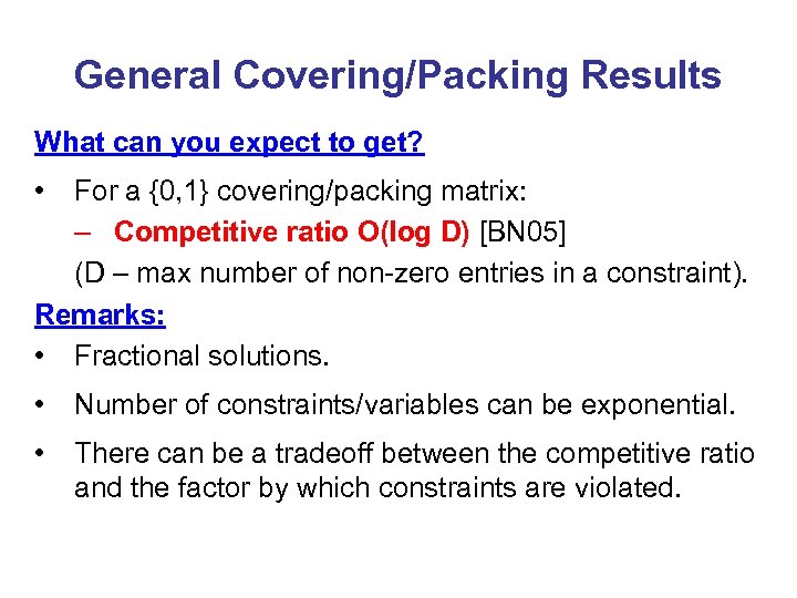 General Covering/Packing Results What can you expect to get? • For a {0, 1}