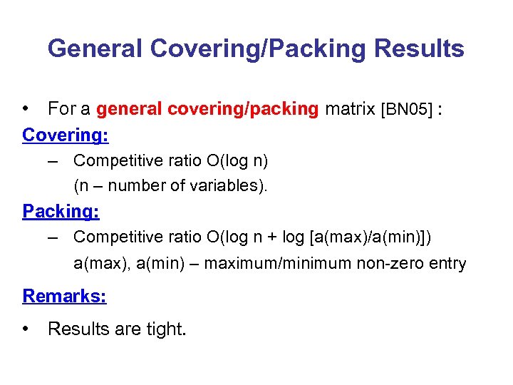 General Covering/Packing Results • For a general covering/packing matrix [BN 05] : Covering: –