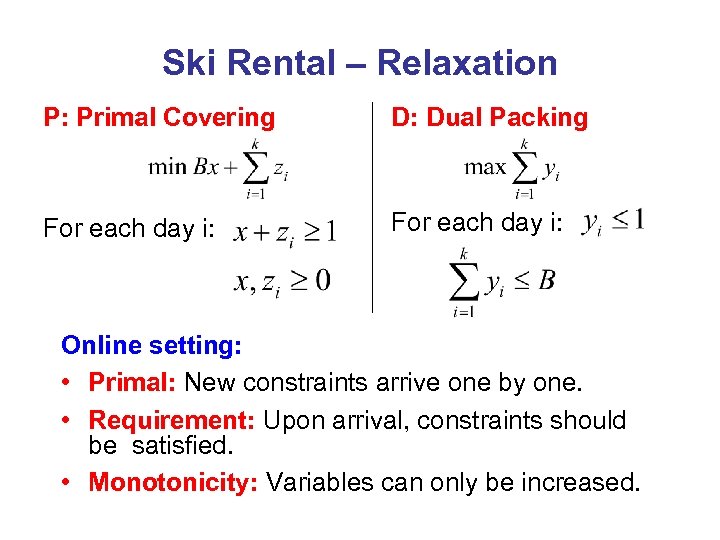 Ski Rental – Relaxation P: Primal Covering D: Dual Packing For each day i: