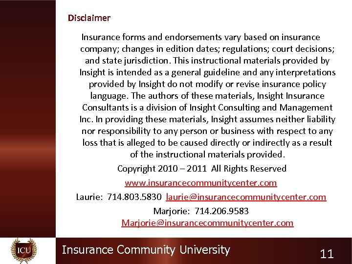 Disclaimer Insurance forms and endorsements vary based on insurance company; changes in edition dates;