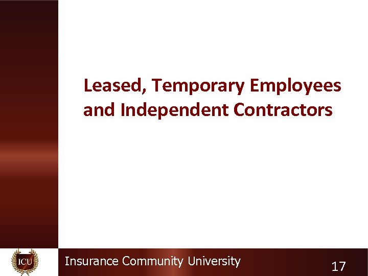 Leased, Temporary Employees and Independent Contractors Insurance Community University 17 