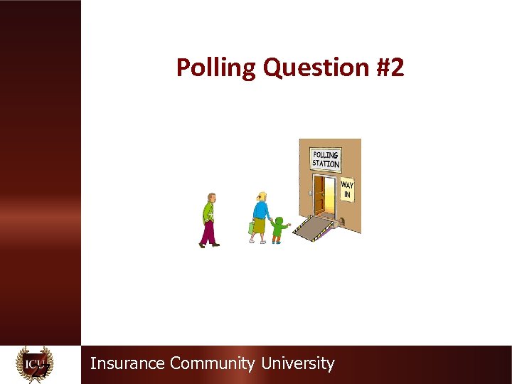 Polling Question #2 27 Insurance Community University 