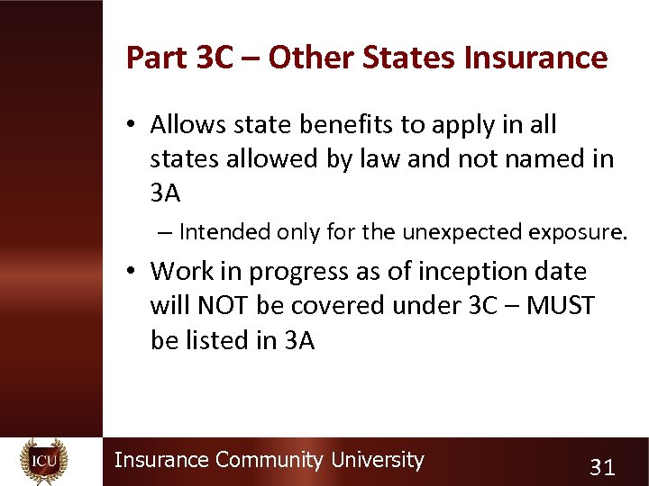 Part 3 C – Other States Insurance • Allows state benefits to apply in