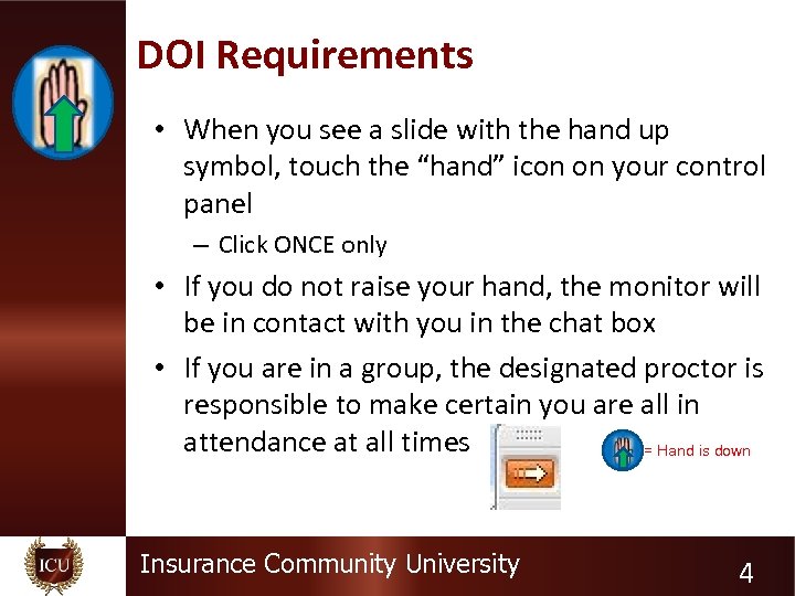 DOI Requirements • When you see a slide with the hand up symbol, touch