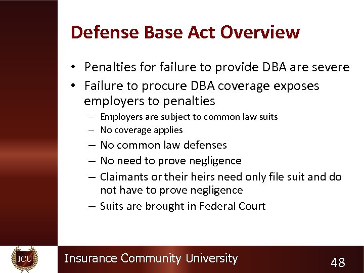 Defense Base Act Overview • Penalties for failure to provide DBA are severe •