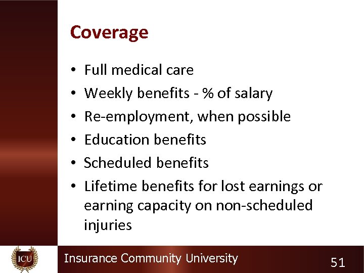 Coverage • • • Full medical care Weekly benefits - % of salary Re-employment,