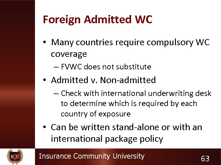 Foreign Admitted WC • Many countries require compulsory WC coverage – FVWC does not