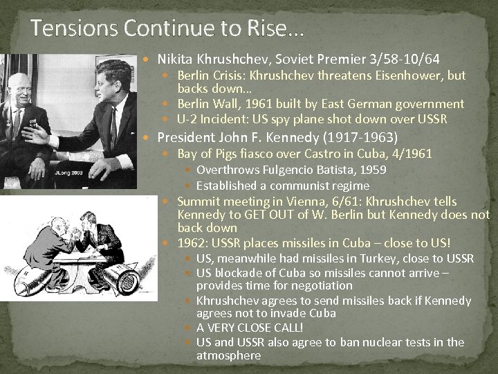 Tensions Continue to Rise… Nikita Khrushchev, Soviet Premier 3/58 -10/64 Berlin Crisis: Khrushchev threatens