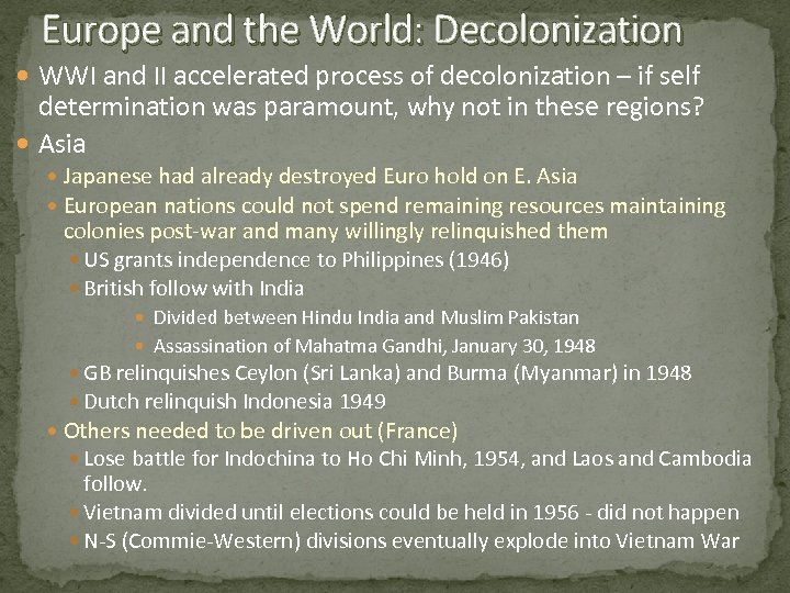 Europe and the World: Decolonization WWI and II accelerated process of decolonization – if