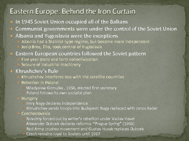 Eastern Europe: Behind the Iron Curtain In 1945 Soviet Union occupied all of the