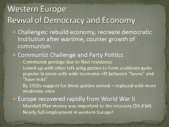 Western Europe: Revival of Democracy and Economy Challenges: rebuild economy, recreate democratic institution after