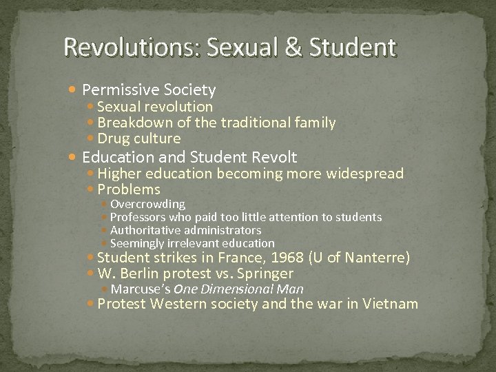 Revolutions: Sexual & Student Permissive Society Sexual revolution Breakdown of the traditional family Drug