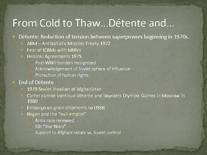 From Cold to Thaw…Détente and… Détente: Reduction of tension between superpowers beginning in 1970