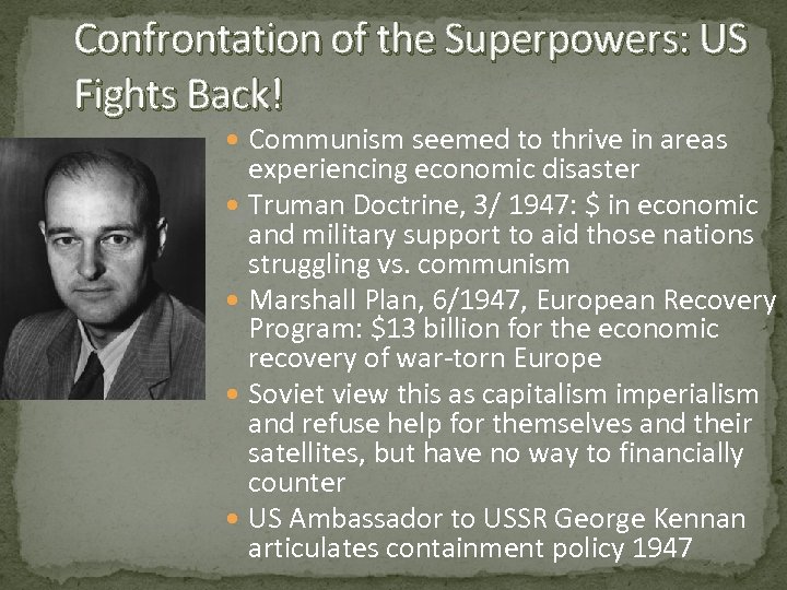 Confrontation of the Superpowers: US Fights Back! Communism seemed to thrive in areas experiencing