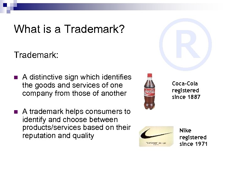 What is a Trademark? Trademark: n n A distinctive sign which identifies the goods