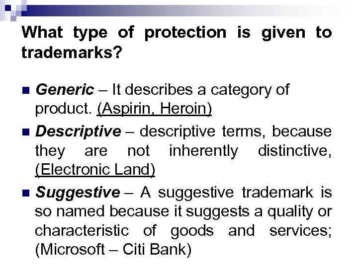 What type of protection is given to trademarks? Generic – It describes a category