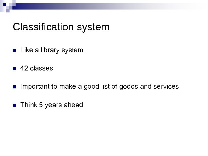 Classification system n Like a library system n 42 classes n Important to make