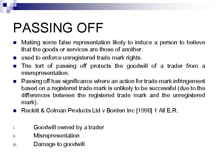 PASSING OFF n n n i. iii. Making some false representation likely to induce