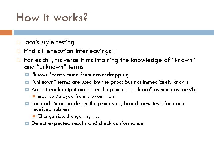 How it works? Ioco’s style testing Find all execution interleavings i For each i,