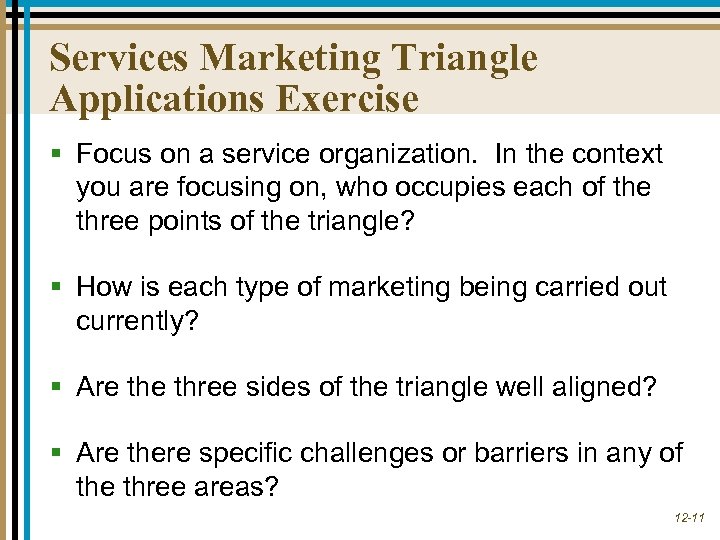 Services Marketing Triangle Applications Exercise § Focus on a service organization. In the context