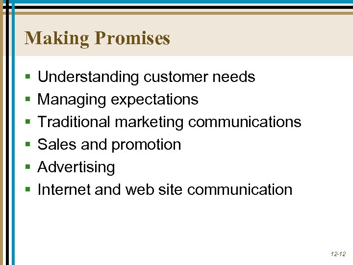 Making Promises § § § Understanding customer needs Managing expectations Traditional marketing communications Sales