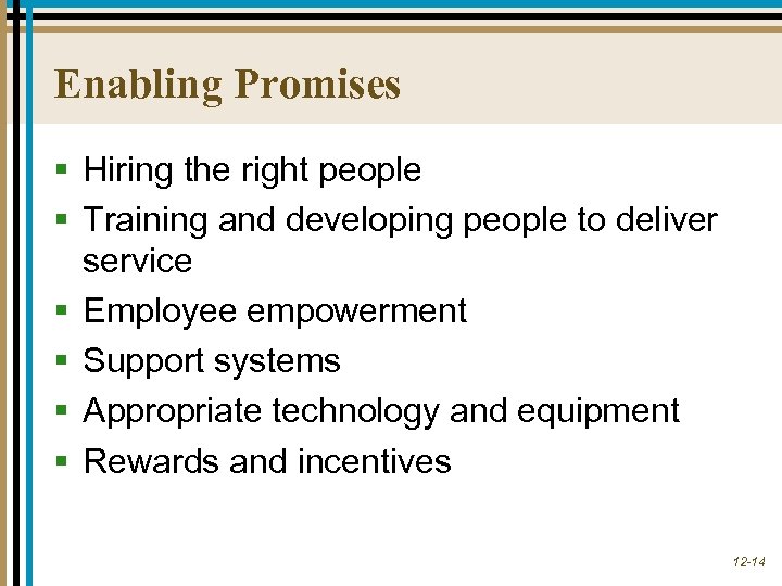 Enabling Promises § Hiring the right people § Training and developing people to deliver