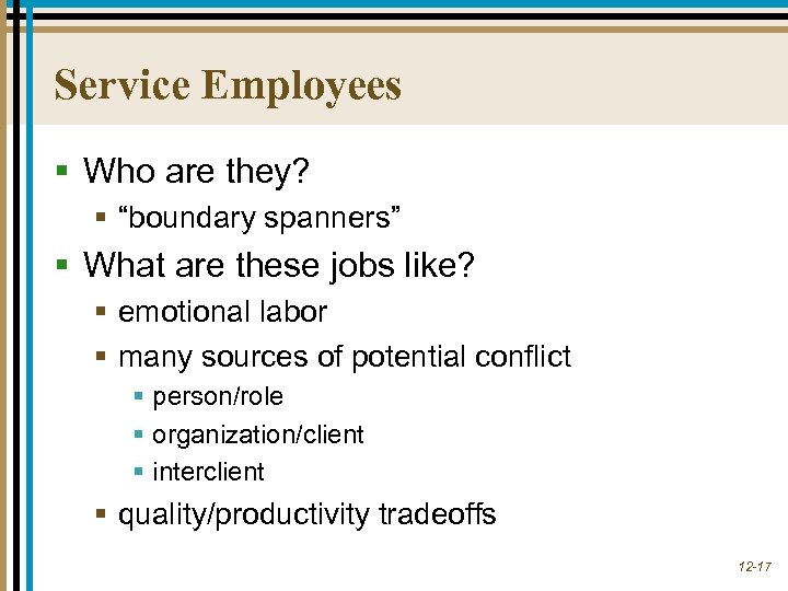 Service Employees § Who are they? § “boundary spanners” § What are these jobs