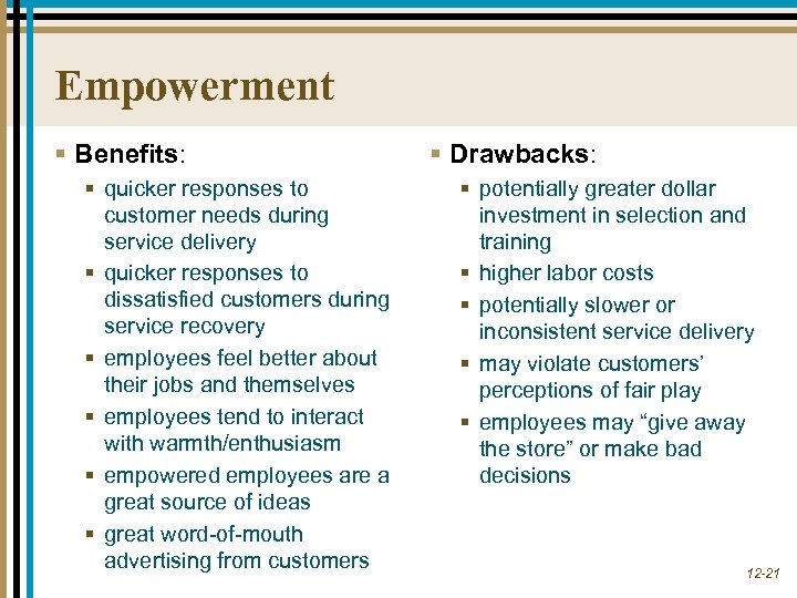 Empowerment § Benefits: § quicker responses to customer needs during service delivery § quicker